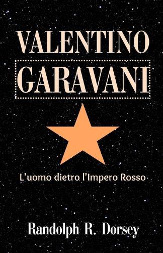 Valentino Garavani: L'uomo dietro l'Impero Rosso