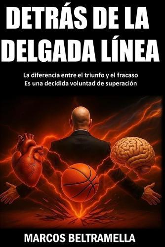 Detrás de la Delgada Línea: La diferencia entre el triunfo y el fracaso es una decidida voluntad de superación