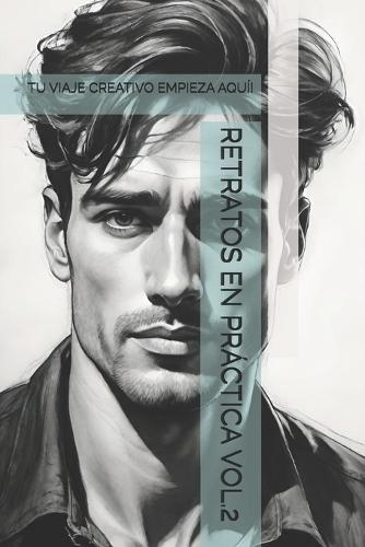 Retratos En Práctica Vol.2: Tu Viaje Creativo Empieza Aquí!
