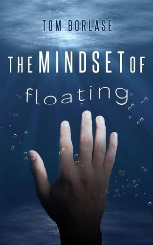 The Mindset Of Floating