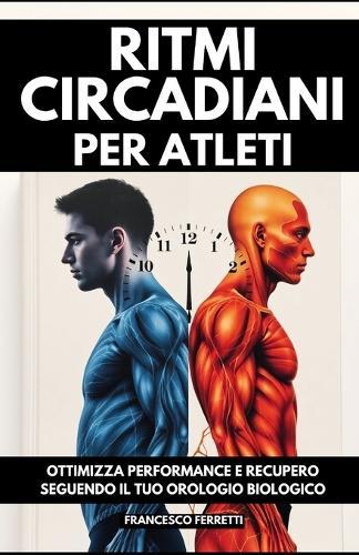 Ritmi Circadiani per Atleti: Ottimizza Performance e Recupero Seguendo il Tuo Orologio Biologico
