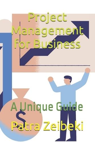Project Management for Business: A Unique Guide