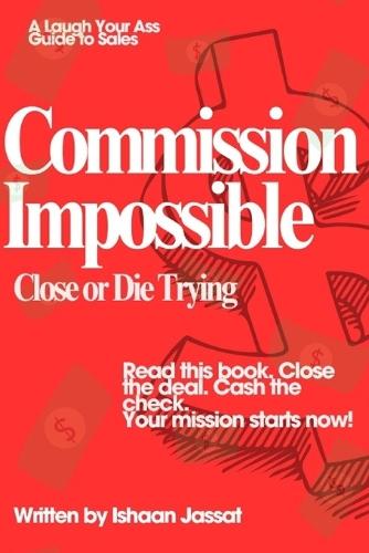 Commission Impossible: Close or Die Trying