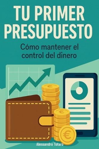 Tu primer presupuesto: Cómo mantener el control del dinero