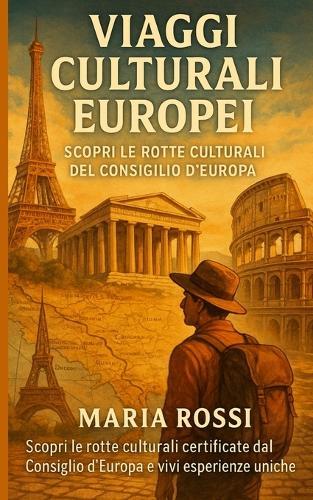 Viaggi Culturali Europei: Scopri le rotte culturali certificate dal Consiglio d'Europa e vivi esperienze uniche.