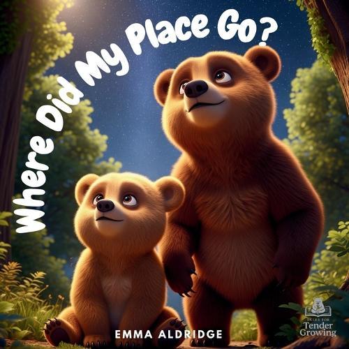 Where Did My Place Go?: A gentle story about becoming a big brother