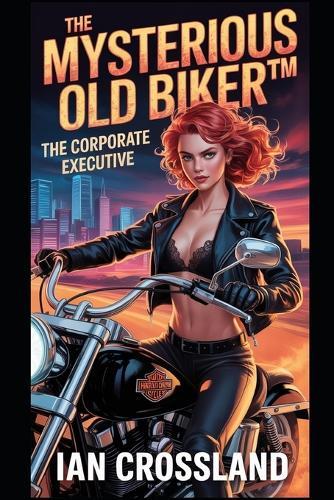 The Mysterious Old Biker(TM): The Corporate Executive
