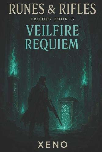 Runes & Rifles Trilogy Book 3: Veilfire Requiem