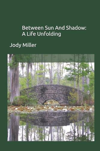 Between Sun And Shadow: A Life Unfolding