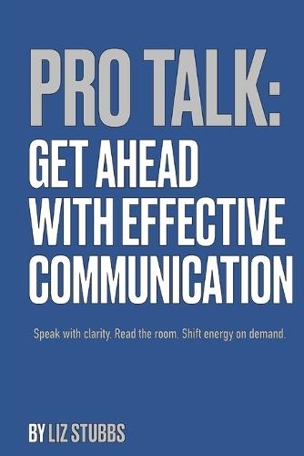 Pro Talk: Get Ahead with Effective Communication