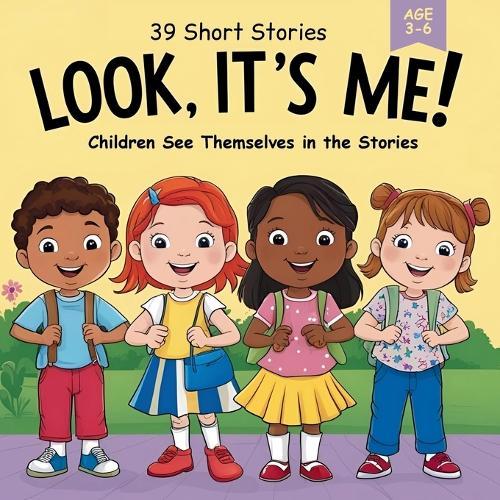 Look, It's Me!: 39 Short Stories for Kids Ages 3-6 About Bravery, Joy, and Big Feelings: Relatable read-aloud stories about emotions, confidence, kindness, friendship, bravery, and real-life moments