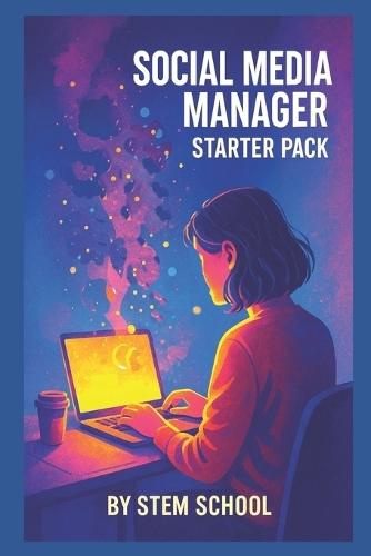Social Media Manager: Starter Pack: Strategy, Scheduling & Growth Hacks to Build Powerful Online Brands
