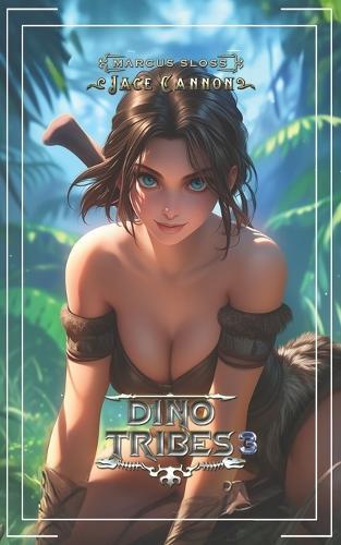 Dino Tribes 3: A LitRPG Prehistoric Survival