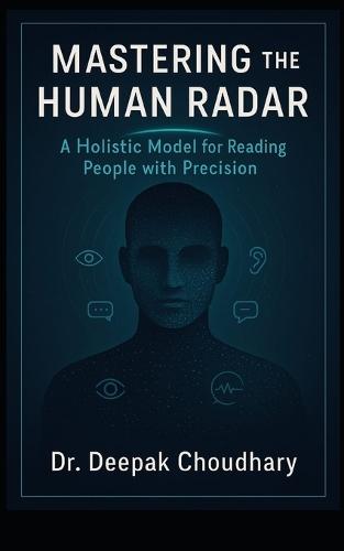 Mastering the Human Radar: A Holistic Model for Reading People with Precision