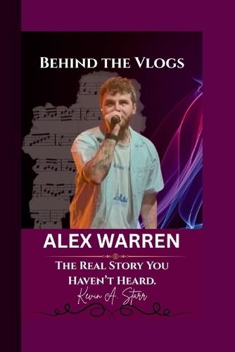 Alex Warren: Behind the Vlogs - The Real Story You Haven't Heard.