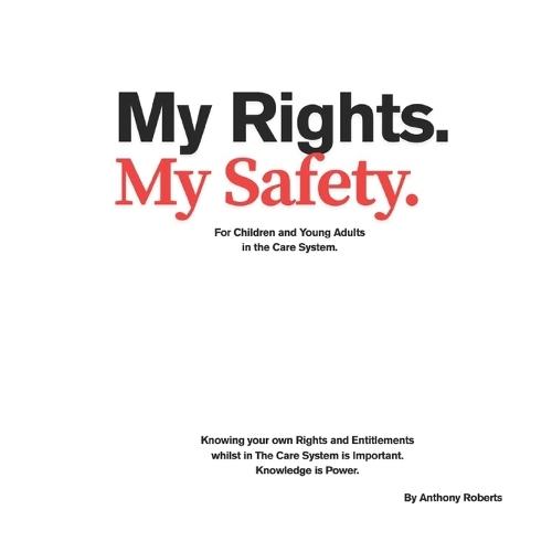 My Rights My Safety.: For Children and Young Adults in the Care System.
