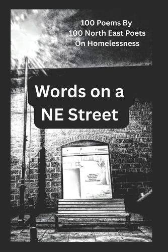 Words on a NE Street: An Anthology: 100 Poems by 100 North East Poets