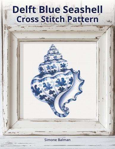 Delft Blue Seashell Cross-Stitch Pattern: A Large Print Cross-Stitch Pattern in Classic Delft Style