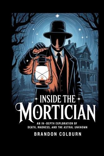 Inside The Mortician: An In-Depth Exploration Of Death, Madness, And The Astral Unknown