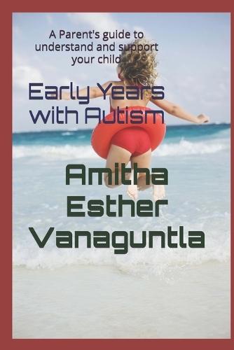 Early Years with Autism: A Parent's guide to understand and support your child