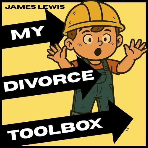 My Divorce Toolbox: Helping Children Understand and Manage Big Feelings During Divorce