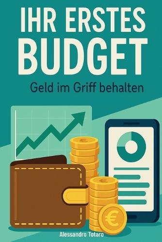 Ihr erstes budget: Geld im griff behalten