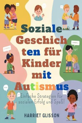 Soziale Geschichten für Kinder mit Autismus: Einfache Strategien für sozialen Erfolg und Spaß!