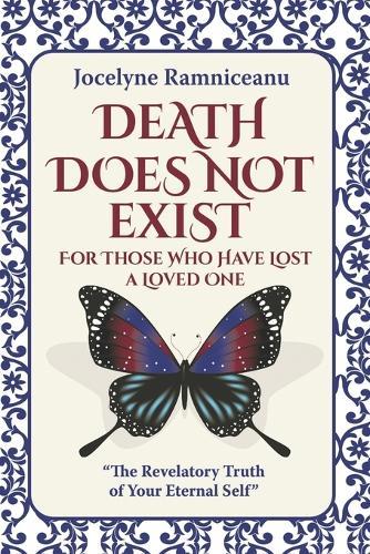 Death Does Not Exist: For Those Who Have Lost a Loved One