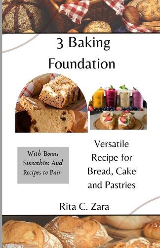 3 Baking Foundation: Versatile Recipe for Bread, Cake and Pastries