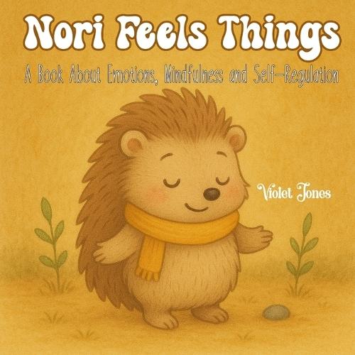 Nori Feels Things: A Gentle and Heartwarming Children's Book About Emotions, Mindfulness and Self-Regulation for Kids Ages 3-7