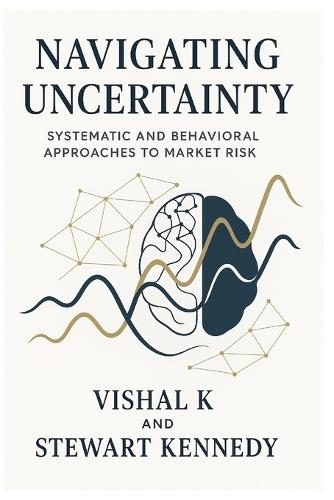 Navigating Uncertainty: Systematic and Behavioral Approaches to Market Risk