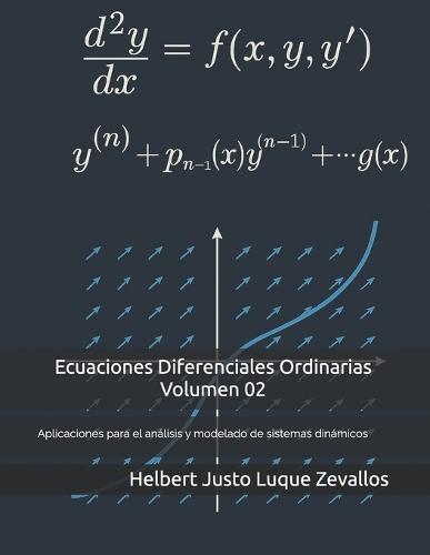 Ecuaciones Diferenciales Ordinarias Volumen 02: Aplicaciones para el análisis y modelado de sistemas dinámicos