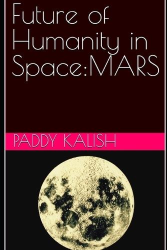 Future of Humanity in Space: Mars