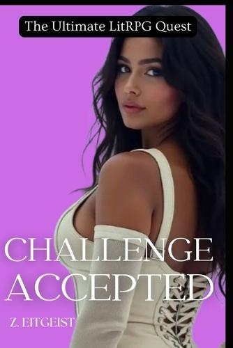 Challenge Accepted Vol 1: The Ultimate LitRPG Quest