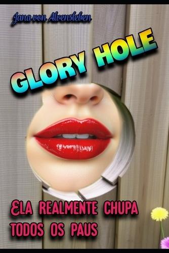 Glory Hole: Ela Realmente Chupa Todos Os Paus