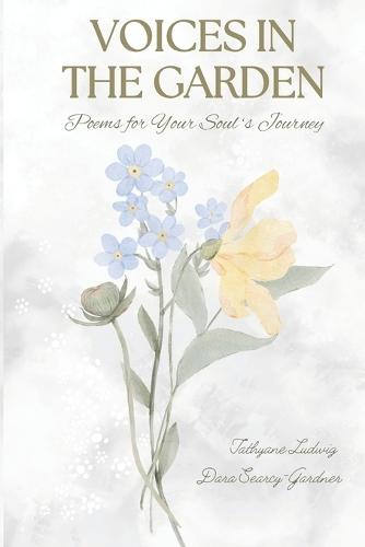Voices in the Garden: Poems for Your Soul's Journey