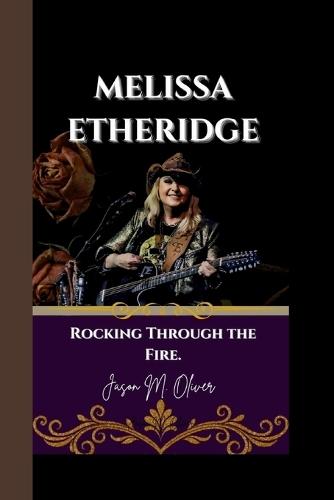 Melissa Etheridge: Rocking Through the Fire.