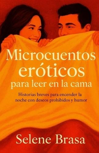 Microcuentos eróticos para leer en la cama: Vol. I: historias breves para encender la noche con deseos prohibidos y humor.