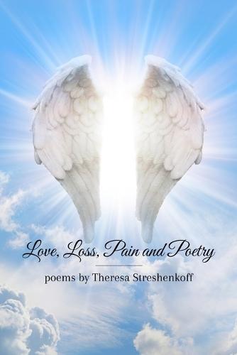 Love, Loss, Pain and Poetry