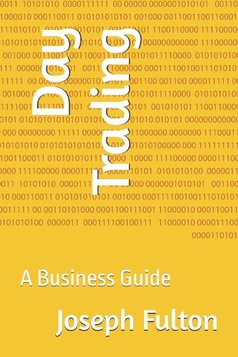 Day Trading: A Business Guide