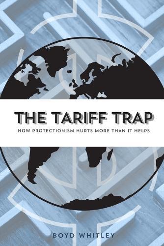 The Tariff Trap: How Protectionism Hurts More Than It Helps