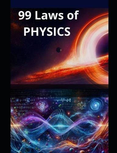 99 Laws of Physics: Fundamental Physics To Understand Universe