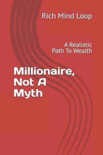 Millionaire, Not A Myth: A Realistic Path To Wealth