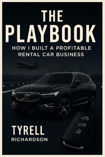 The Playbook: How I Built a Profitable Rental Car Business