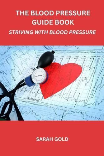 The Blood Pressure Guide Book: Striving With Blood Pressure