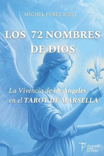 Los 72 Nombres de Dios: La Vivencia de los Ángeles en el TAROT DE MARSELLA