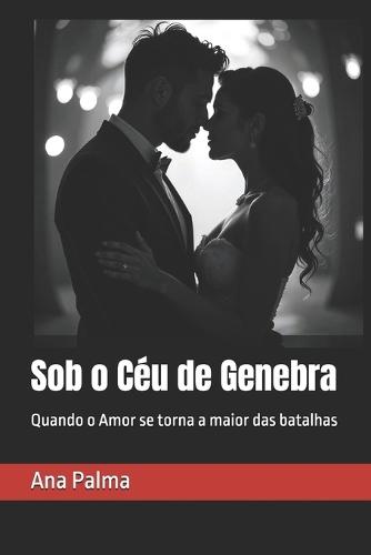 Sob o Céu de Genebra: Quando o Amor se torna a maior das batalhas