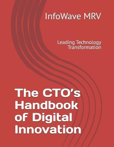 The CTO's Handbook of Digital Innovation: Leading Technology Transformation