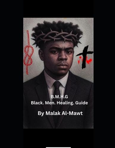 B.M.H.G: (Black Men Healing Guide)