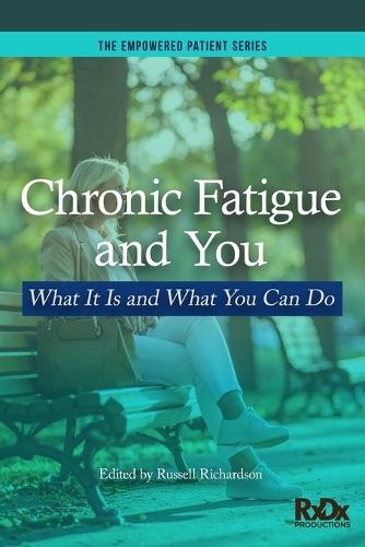 Chronic Fatigue and You: What It Is and What You Can Do